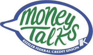 MONEY TALKS KEESLER FEDERAL CREDIT UNION K trademark