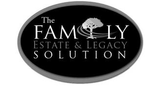 THE FAMILY ESTATE & LEGACY SOLUTION trademark