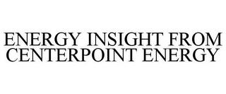 ENERGY INSIGHT FROM CENTERPOINT ENERGY trademark