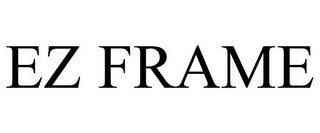 EZ FRAME trademark