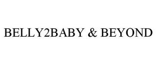 BELLY2BABY & BEYOND trademark