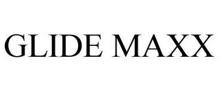 GLIDE MAXX trademark