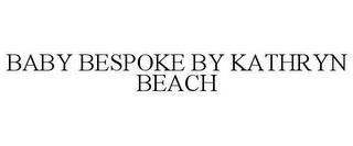 BABY BESPOKE BY KATHRYN BEACH trademark