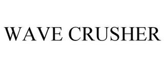 WAVE CRUSHER trademark