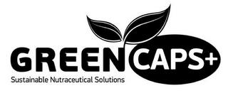 GREENCAPS+ SUSTAINABLE NUTRACEUTICAL SOLUTIONS trademark