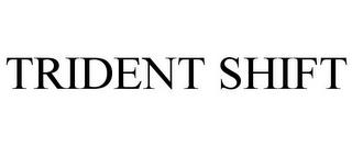 TRIDENT SHIFT trademark