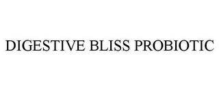 DIGESTIVE BLISS PROBIOTIC trademark