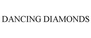 DANCING DIAMONDS trademark