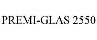 PREMI-GLAS 2550 trademark