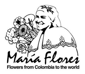 MARIA FLORES FLOWERS FROM COLOMBIA TO THE WORLD trademark