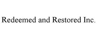 REDEEMED AND RESTORED INC. trademark