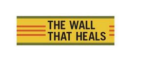 THE WALL THAT HEALS trademark