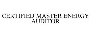 CERTIFIED MASTER ENERGY AUDITOR trademark