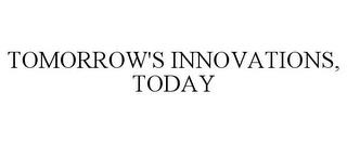 TOMORROW'S INNOVATIONS, TODAY trademark