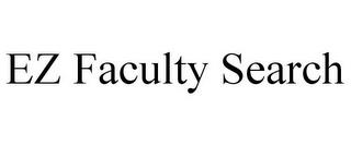 EZ FACULTY SEARCH trademark