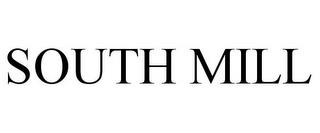 SOUTH MILL trademark