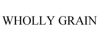 WHOLLY GRAIN trademark