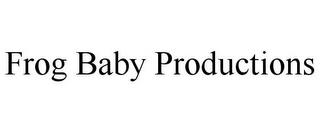 FROG BABY PRODUCTIONS trademark