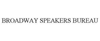 BROADWAY SPEAKERS BUREAU trademark