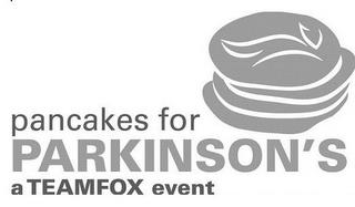 PANCAKES FOR PARKINSON'S A TEAMFOX EVENT trademark