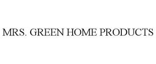 MRS. GREEN HOME PRODUCTS trademark