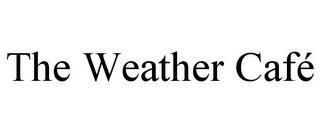 THE WEATHER CAFÉ trademark