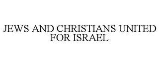 JEWS AND CHRISTIANS UNITED FOR ISRAEL trademark