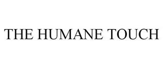 THE HUMANE TOUCH trademark