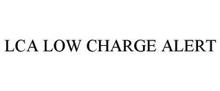 LCA LOW CHARGE ALERT trademark