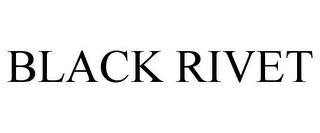 BLACK RIVET trademark