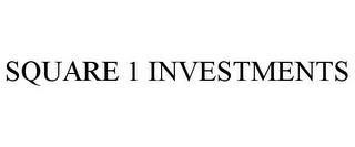 SQUARE 1 INVESTMENTS trademark