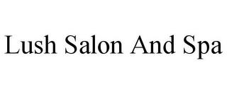 LUSH SALON AND SPA trademark