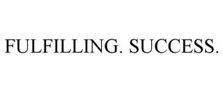 FULFILLING. SUCCESS. trademark