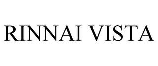 RINNAI VISTA trademark