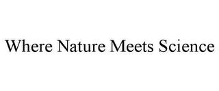 WHERE NATURE MEETS SCIENCE trademark