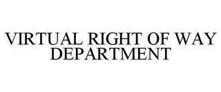 VIRTUAL RIGHT OF WAY DEPARTMENT trademark