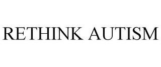 RETHINK AUTISM trademark