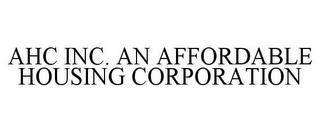 AHC INC. AN AFFORDABLE HOUSING CORPORATION trademark