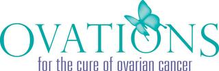 OVATIONS FOR THE CURE OF OVARIAN CANCER trademark