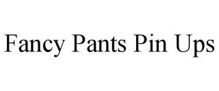 FANCY PANTS PIN UPS trademark