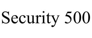 SECURITY 500 trademark