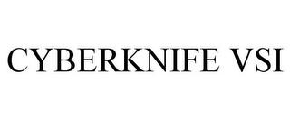 CYBERKNIFE VSI trademark