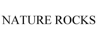 NATURE ROCKS trademark