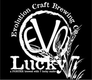 EVOLUTION CRAFT BREWING CO. EVO LUCKY 7 A PORTER BREWED WITH 7 LUCKY MALTS trademark