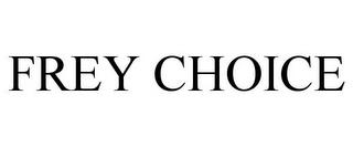 FREY CHOICE trademark