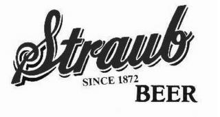 STRAUB SINCE 1872 BEER trademark