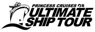 PRINCESS CRUISES ULTIMATE SHIP TOUR trademark