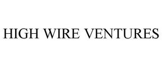 HIGH WIRE VENTURES trademark