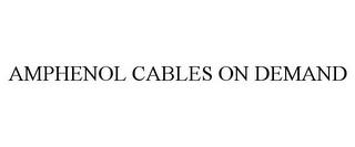 AMPHENOL CABLES ON DEMAND trademark