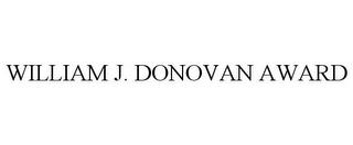 WILLIAM J. DONOVAN AWARD trademark